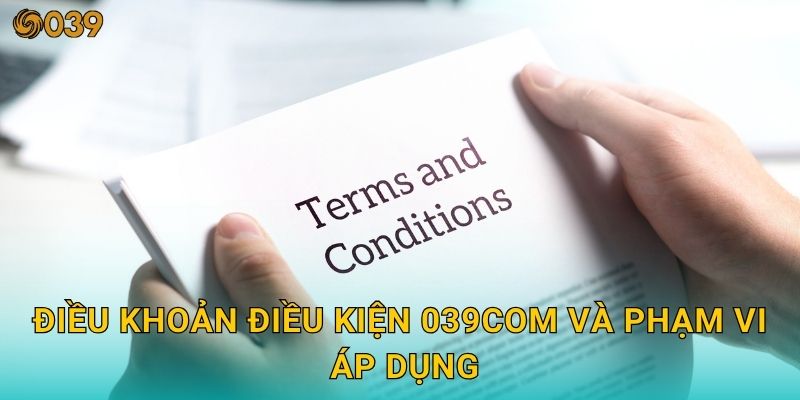 Điều khoản điều kiện minh bạch – Cơ sở pháp lý vững chắc tại 039com 1 Điều khoản điều kiện 039com và phạm vi áp dụng