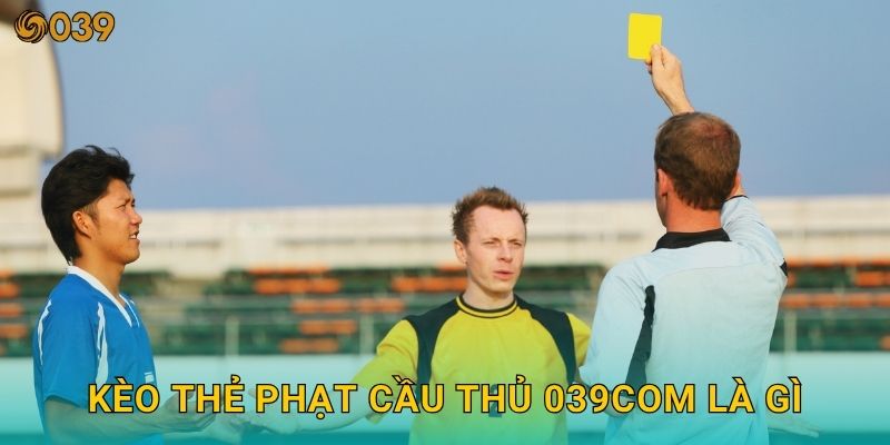 Kèo thẻ phạt cầu thủ – Góc nhìn mới mẻ tại 039com 2 Kèo thẻ phạt cầu thủ 039com là gì