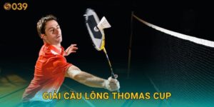 Giải cầu lông Thomas Cup – Sức mạnh đồng đội tại 039com