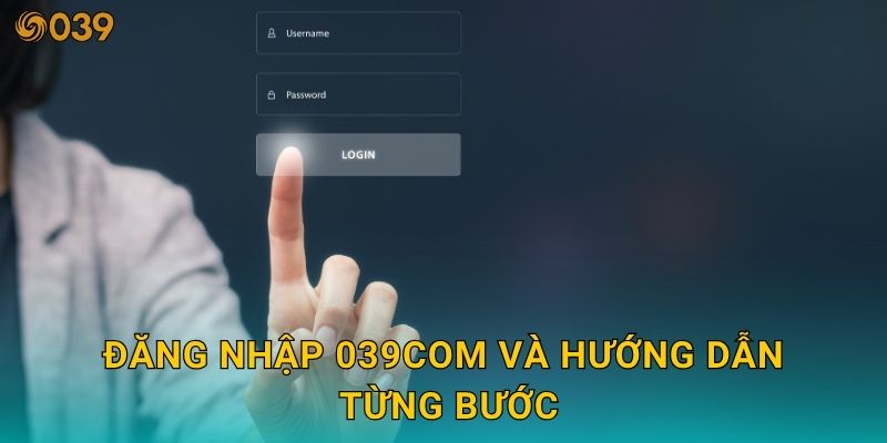 Đăng nhập 039com và hướng dẫn từng bước
