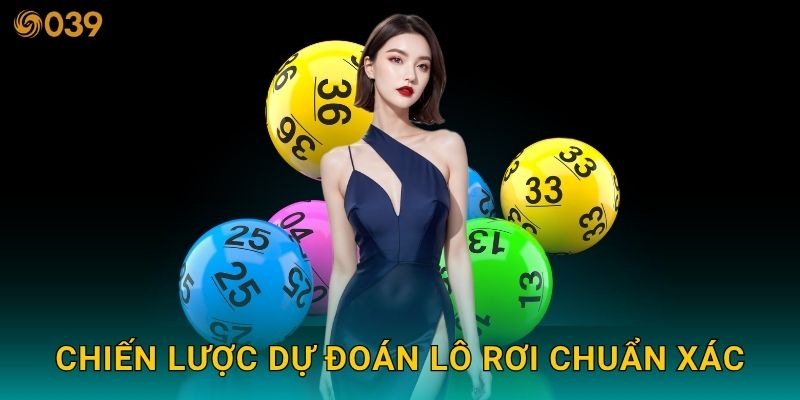 Lô rơi hôm nay – Cơ hội bắt cầu may mắn tại 039com 3 Chiến lược dự đoán lô rơi chuẩn xác